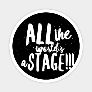 All the World's...a Stage!!! Magnet